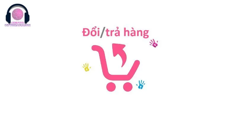 Câu chuyện đổi trả hàng thường gặp