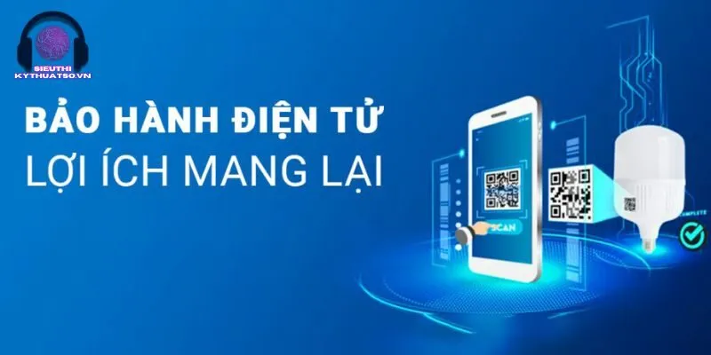 Lợi ích của bảo hành điện tử